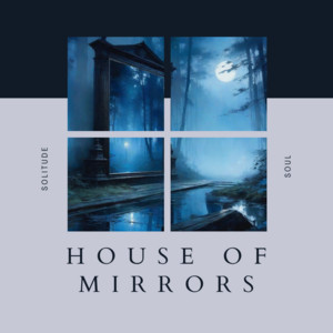 Solitude Soul - House of Mirrors