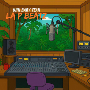 UHH BABY YEAH by La P Beatz