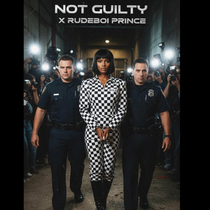 NOT GUILTY by Rudeboi Prince