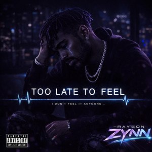 Too Late to Feel by Rayson Zynn
