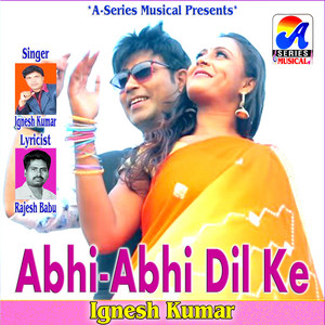 Ignesh Kumar - Abhi-Abhi Dil Ke