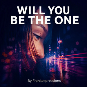 Will you be the one? by Frankexpressions