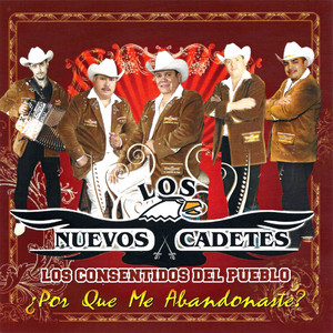 Los Nuevos Cadetes - Por Qué Me Abandonaste
