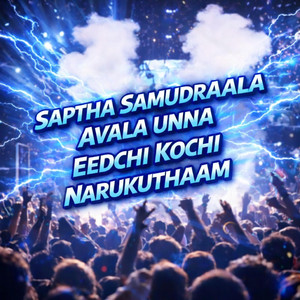 Vyransh - Saptha Samudraala Avala Unna Eedchi Kochi Narukuthaam