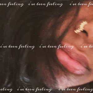 i've been feeling by Kiera Thaper
