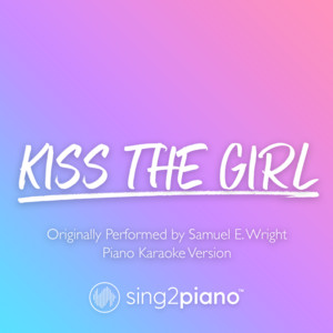 Sing2Piano - Kiss the Girl (Shortened) [Originally Performed by Samuel E. Wright] [Piano Karaoke Version]