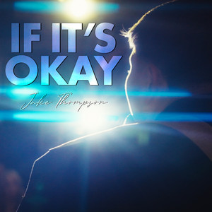 If It's Okay by Jake Thompson