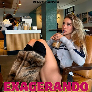 Exagerando by Renzo Gansta
