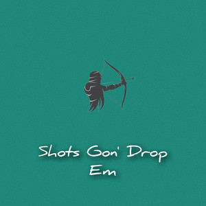 Shots Gon' Drop Em by KB