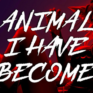 Animal I Have Become