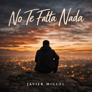 No Te Falta Nada by Javier Miguel