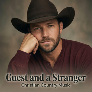 Guest and a Stranger by Christian country music