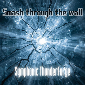 Smash through the wall by Symphonic Thunderforge