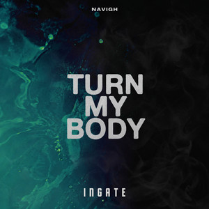 Turn My Body - Radio Edit by Navigh