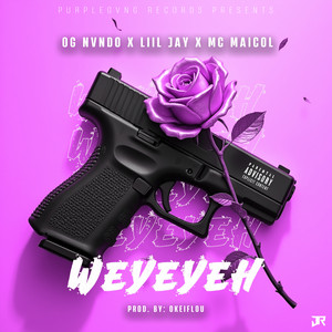 Weyeyeh by Ognvndo, Liil Jay, Mc Maicol