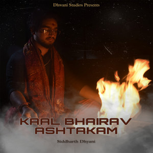 Siddharth Dhyani - KAAL BHAIRAV ASHTAKAM