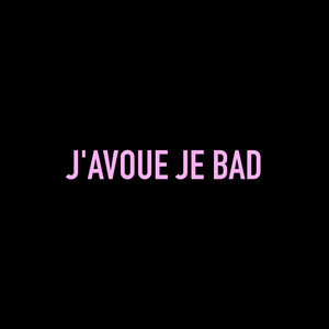 J'avoue Je Bad by Le Pij, Curtis The Real, Gream Jack, Smokeasy