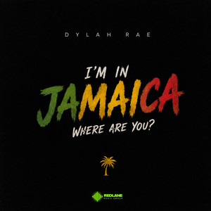 I’m In Jamaica Where Are You ? by Dylah Rae