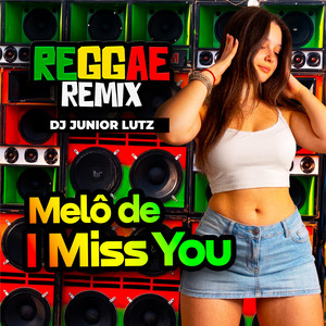 Melô de I Miss You - Reggae Remix by Dj Junior Lutz