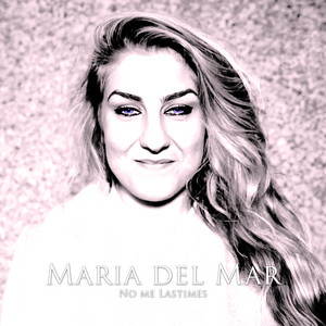 Maria del Mar - No Me Lastimes
