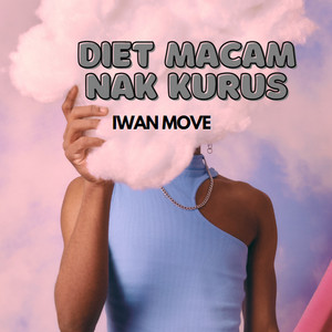 Iwan Move - Diet Macam Nak Kurus