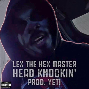 Head Knockin' by Lex the Hex Master, Yetiii!!