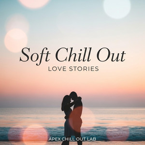 Soft Chill Out Love Stories