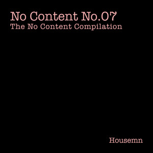 No Content No.07 (The No Content Compilation) by Housemn