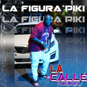 La Calle Prendia La Figura Piki by La Figura Piki