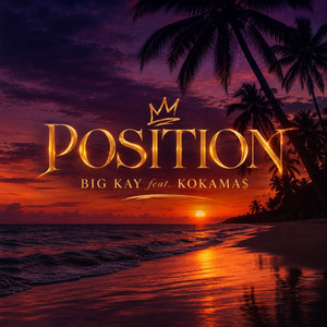 Position by BIG KAY, KOKAMA$