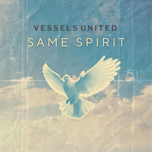 Same Spirit by Vessels United