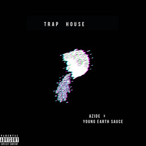 Trap House by Azide, Young Earth Sauce
