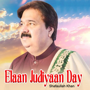 Shafaullah Khan - Elaan Judiyaan Day