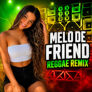 Melô de Friend - Reggae Remix by Reggae Version