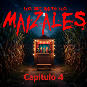 Los Que Habitan los Maizales, Capítulo 4 by Bizor, Lng Sht, Mike Diaz, Largo Azufre, Slope One, Elote el Barbaro, Hombre Verso, Death/Sht