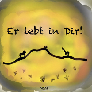 Er lebt in Dir!