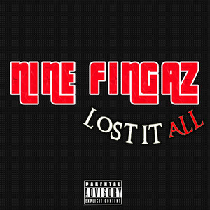 LOST IT ALL by Nine Fingaz