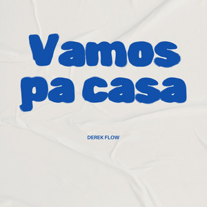 Vamos pa casa by Derek Flow