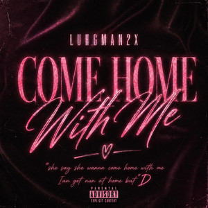 Come Home With Me by LuhGman2x