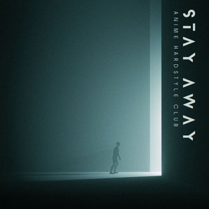 Stay Away by Anime Hardstyle Club