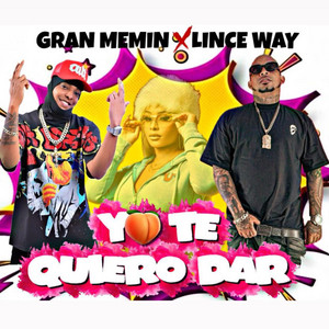 Yo te quiero dar fet Gran memin by Lince Way