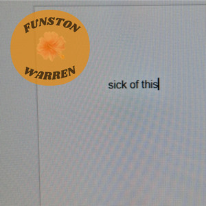 sick of this by Funston Warren