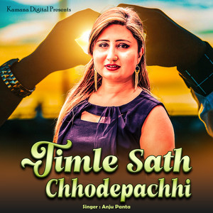 Anju Panta - Timle Sath Chhodepachhi