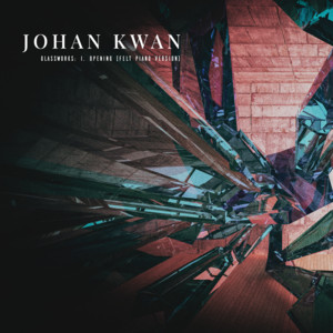 Glassworks: I. Opening - Felt Piano Version by Johan Kwan