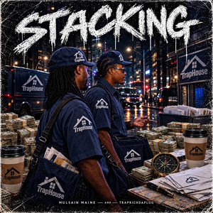 Stacking by Mulsain Maine, TrapRichDaPlug
