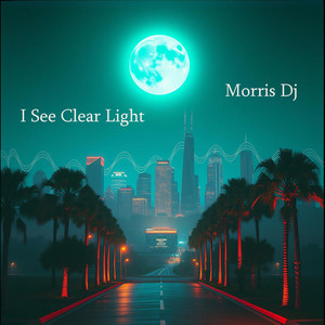 I See Clear Light by Morris Dj