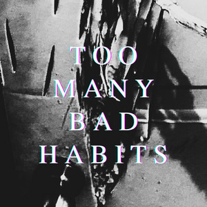 Too Many Bad Habits by Bad Waitress