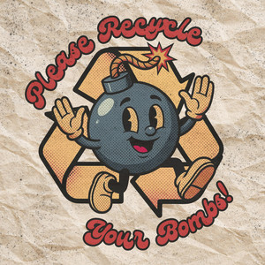 Please Recycle Your Bombs! by Prison