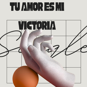 TU AMOR ES MI VICTORIA by LAROCAMUSIC