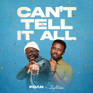 Can't Tell It All by FOAN, JayMikee